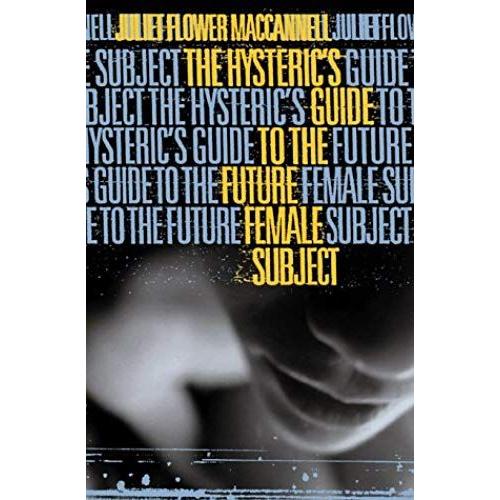 The Hysteric's Guide To The Future Female Subject