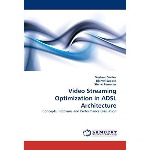 Video Streaming Optimization In Adsl Architecture: Concepts, Problems And Performance Evaluation