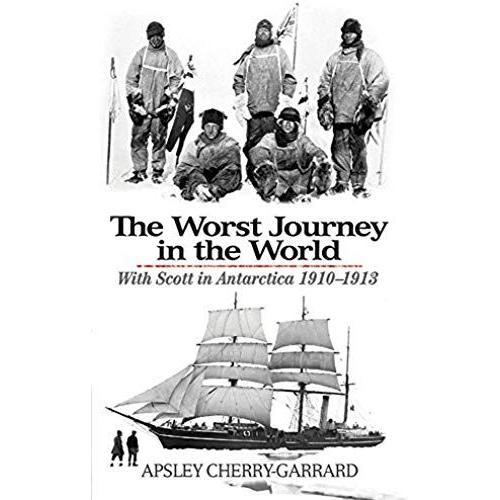 The Worst Journey In The World: With Scott In Antarctica 1910-1913