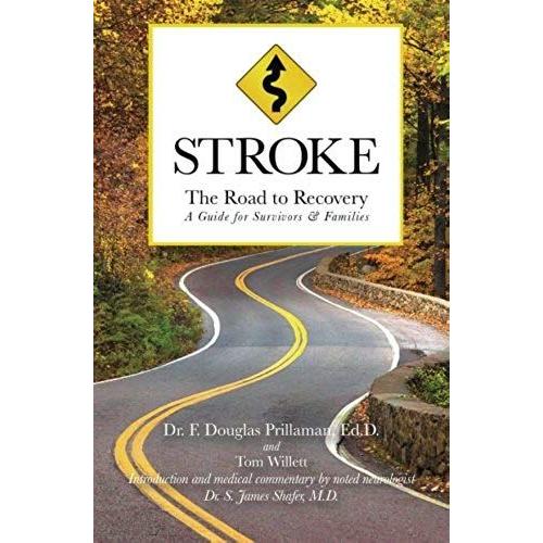 Stroke: The Road To Recovery: A Guide For Survivors & Families