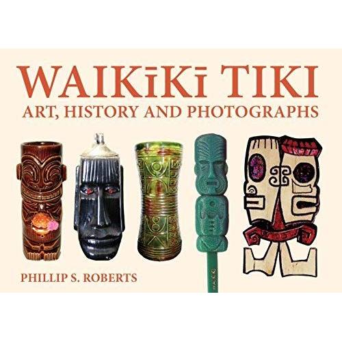 Waikiki Tiki: Art, History And Photographs