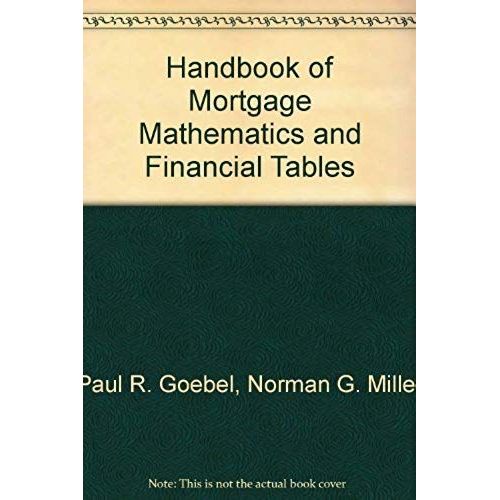 Handbook Of Mortgage Mathematics & Financial Tables