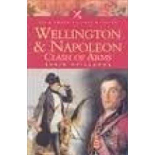 Wellington And Napoleon: Clash Of Arms
