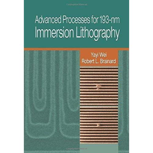 By Yayi Wei - Advanced Processes For 193-Nm Immersion Lithography