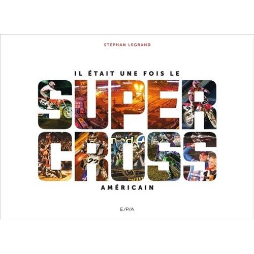Il Était Une Fois Le Supercross Américain