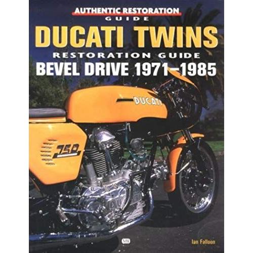 Ducati Twins Restoration Guide: Bevel Drive 1971-1985 (Motorbooks International Authentic Restoration Guides)