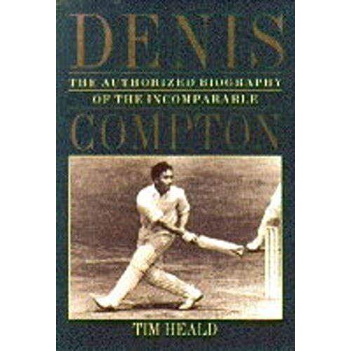 The Authorized Biography Of The Incomparable Denis Compton