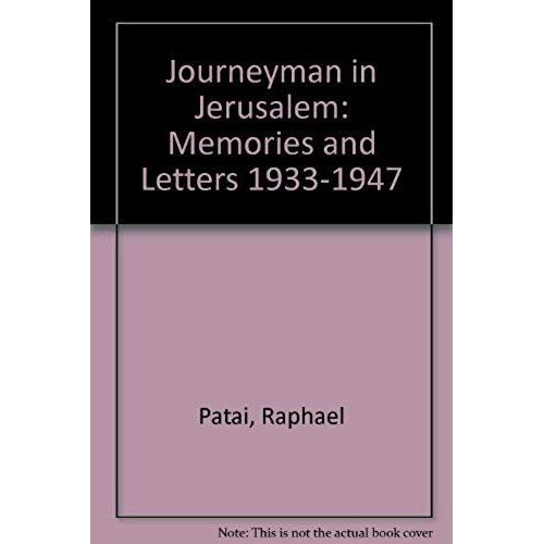 Journeyman In Jerusalem: Memories And Letters 1933-1947
