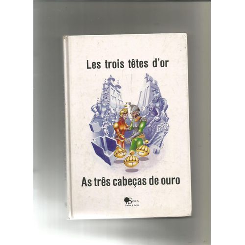 Les Trois Tetes D'or. -Bilingue Français-Portugais
