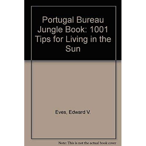Portugal Bureau Jungle Book: 1001 Tips For Living In The Sun