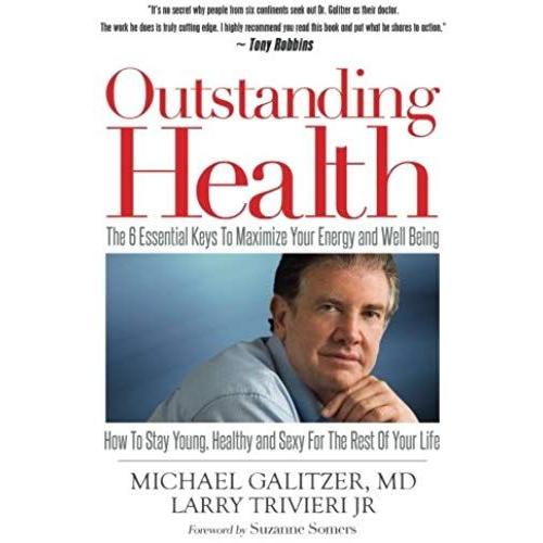 Outstanding Health: The 6 Essential Keys To Maximize Your Energy And Well Being - How To Stay Young, Healthy And Sexy For The Rest Of Your Life