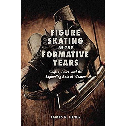 Figure Skating In The Formative Years: Singles, Pairs, And The Expanding Role Of Women