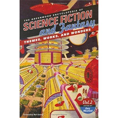 The Greenwood Encyclopedia Of Science Fiction And Fantasy: Themes, Works, And Wonders (3 Volumes)
