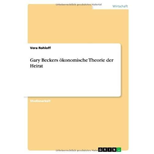 Gary Beckers Ökonomische Theorie Der Heirat