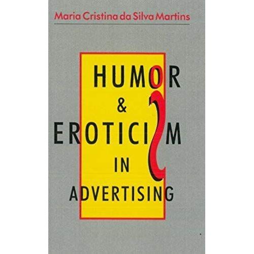 Humor And Eroticism In Advertising (Contemporary Brazilian Theory, Volume 3)