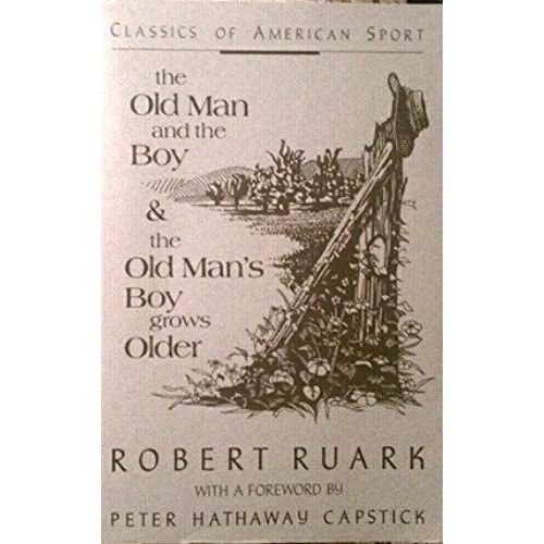 The Old Man And The Boy & The Old Man's Boy Grows Older - 2 Books In One (Classics Of American Sport Series)