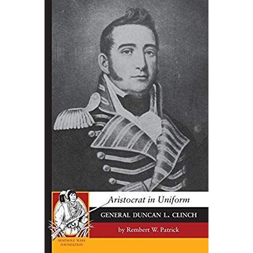 Aristocrat In Uniform: General Duncan L. Clinch