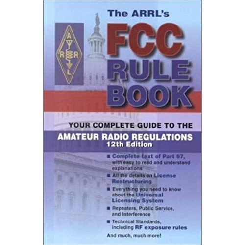 The Arrl's Fcc Rule Book: Complete Guide To The Fcc Regulations (Fcc Rule Book, 12th Ed)