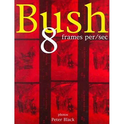 Bush: 8 Frames Per Second