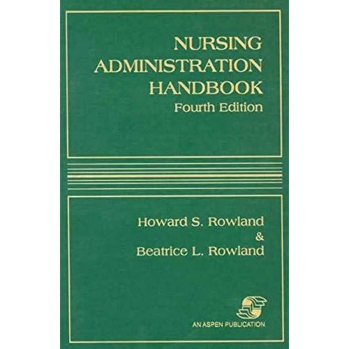 Nursing Administration Handbook, Fourth Edition
