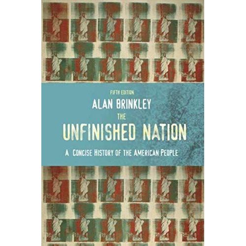 The Unfinished Nation: A Concise History Of The American People, Combined Hardcover