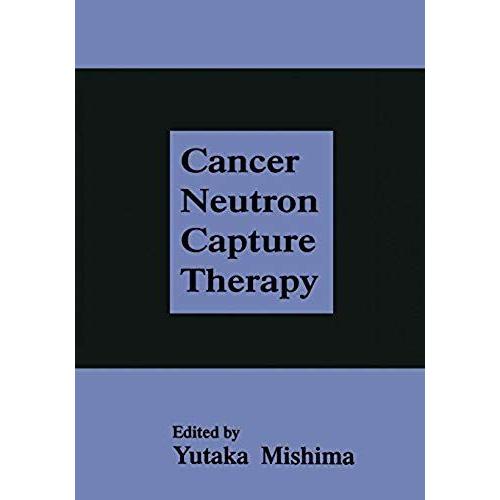 Cancer Neutron Capture Therapy