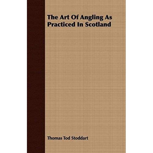 The Art Of Angling As Practiced In Scotland