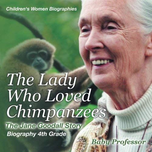 The Lady Who Loved Chimpanzees - The Jane Goodall Story