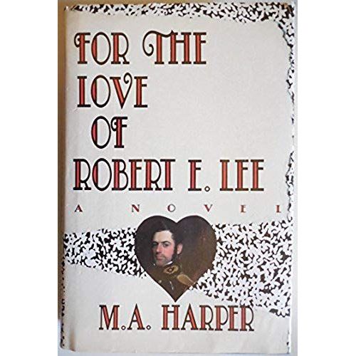 For The Love Of Robert E. Lee: A Novel