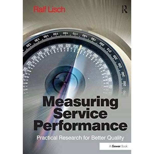 Measuring Service Performance: Practical Research For Better Quality (Gower Applied Research)