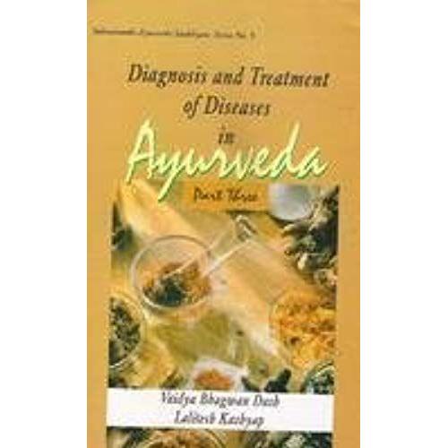 Diagnosis And Treatment Of Diseases In Ayurveda: Part 3