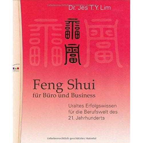 Feng Shui Für Büro Und Business. Uraltes Erfolgswissen Für Die Berufswelt Des 21. Jahrhunderts.