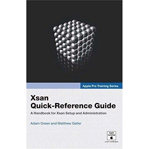 Apple Pro Training Series: Xsan Quick-Reference Guide
