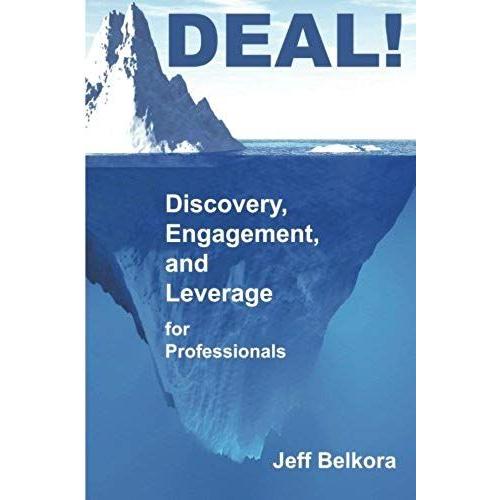 Deal! Discovery, Engagement, And Leverage For Professionals