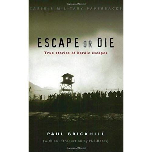 Escape Or Die: True Stories Of Heroic Escapes (Cassell Military Paperbacks)