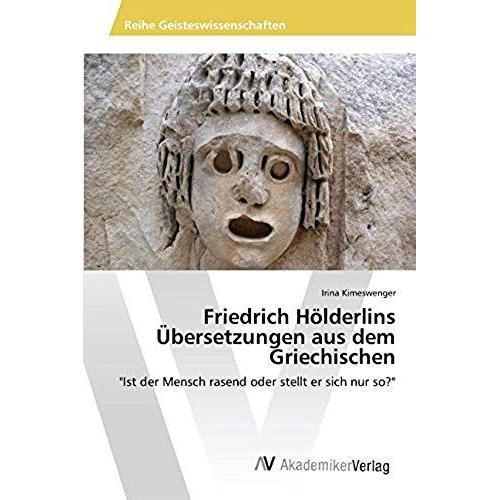 Friedrich Hölderlins Übersetzungen Aus Dem Griechischen