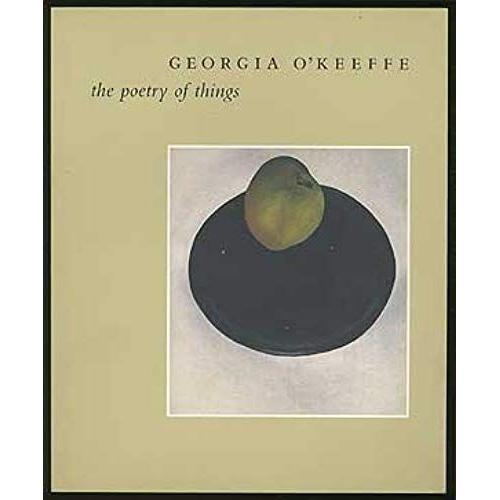 Georgia OKeeffe. The Poetry Of Things