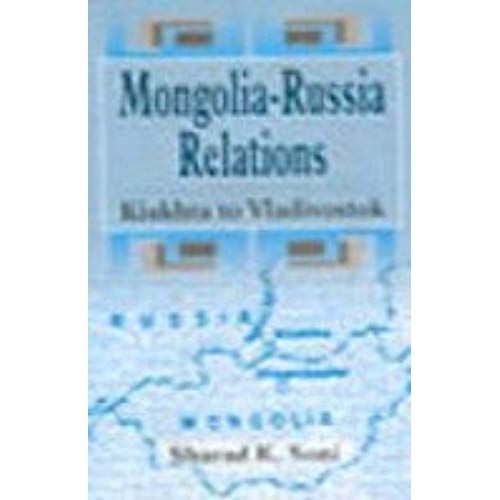 Mongolia-Russia Relations: Kiakhta To Vladivostok