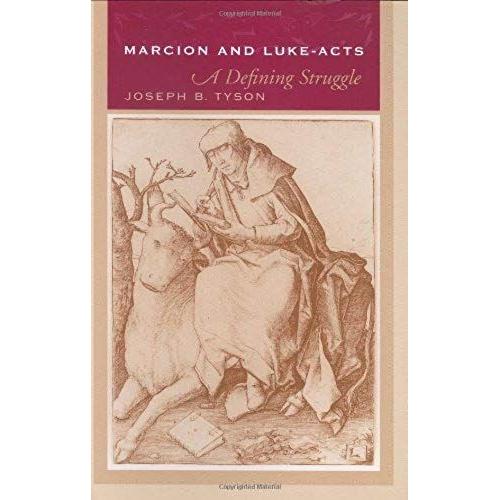 Marcion And Luke-Acts : A Defining Struggle
