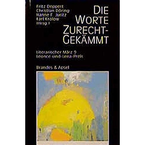 Die Worte Zurechtgekammt: Literarische Marz 9, Leonce-Und-Lena-Preis 1995 : Mit Gedichten Von Ulrike Draesner, Thomas Gruber, Katharina Hocker, ... (Literarisches Programm) (German Edition)
