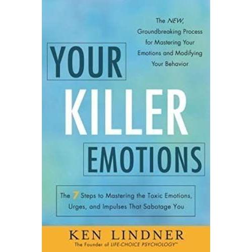 Your Killer Emotions: Your Killer Emotions By Ken Lindner (Jan 1, 2013) (Your Killer Emotion)