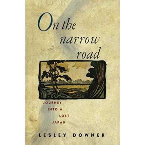 On The Narrow Road: Journey Into A Lost Japan
