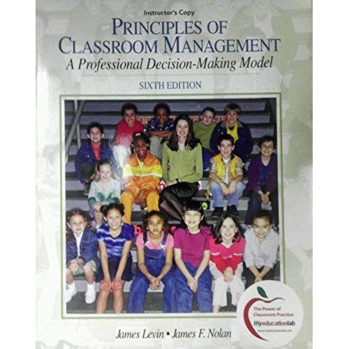 Instructor's Copy Principles Of Classroom Management: A Professional Decision-Making Model (6th Edition)