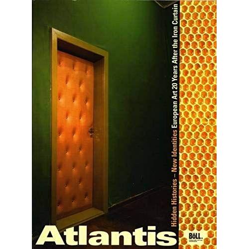 Atlantis: Hidden Histories - New Identities: European Art 20 Years After The Iron Curtain