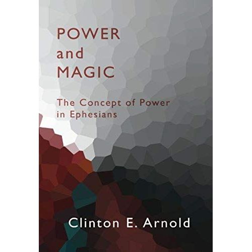 Power And Magic: The Concept Of Power In Ephesians
