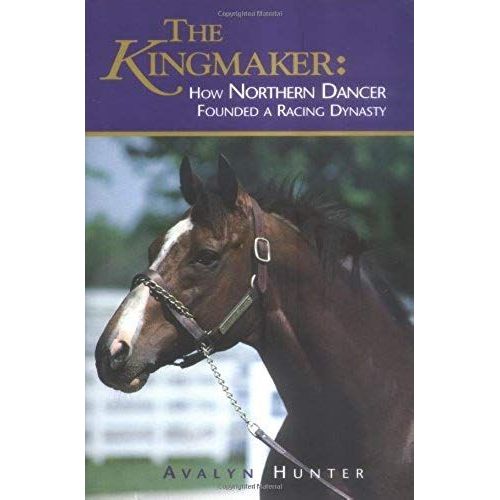 The Kingmaker: How Northern Dancer Founded A Racing Dynasty