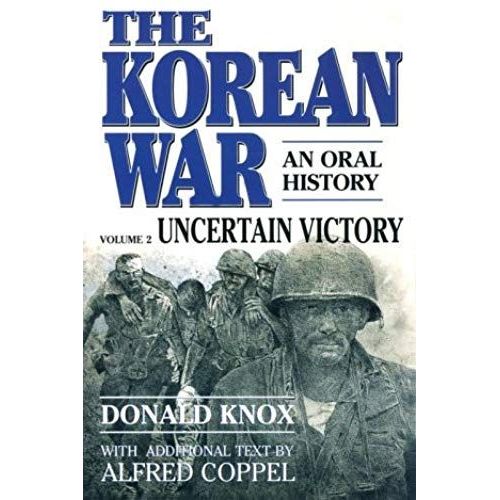 The Korean War: Uncertain Victory: An Oral History