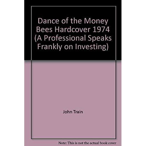 Dance Of The Money Bees Hardcover 1974 (A Professional Speaks Frankly On Investing)