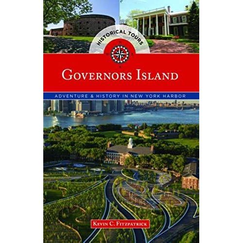 Governors Island Explorer's Guide: Adventure & History In New York Harbor