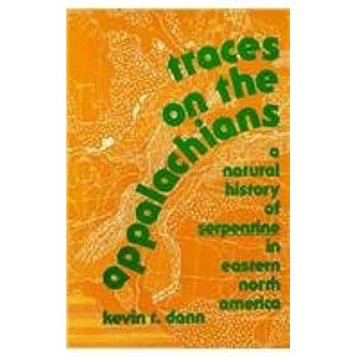 Traces On The Appalachians: A Natural History Of Serpentine In Eastern North America